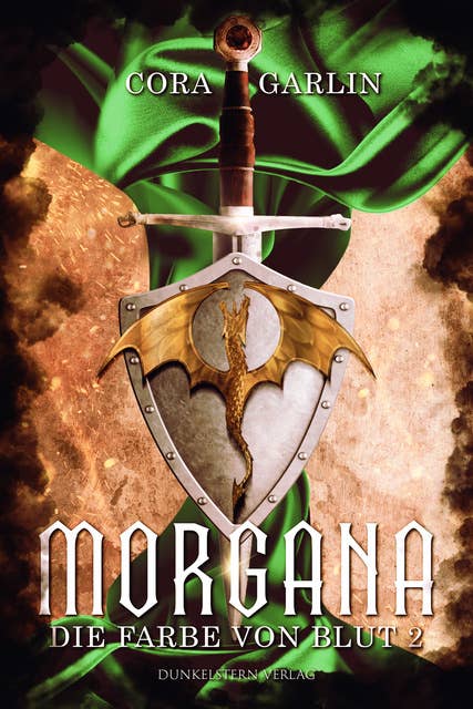Morgana - Die Farbe von Blut Teil 2: Band 2 der Neuinterpretation der Artus Saga