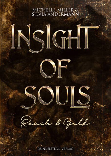 Insight of Souls - Rauch & Gold: Band 1 der Low Urban Romantasy mit ägyptischer Mythologie