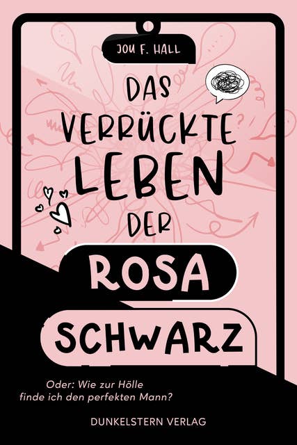 Das verrückte Leben der Rosa Schwarz: Humorvolle Romcom zum Schmunzeln und Verlieben