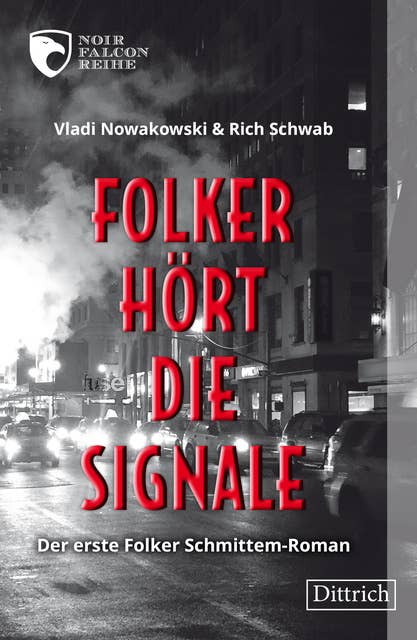 Folker hört die Signale: Der erste Folker Schmittem-Roman. Noir Falcon Reihe