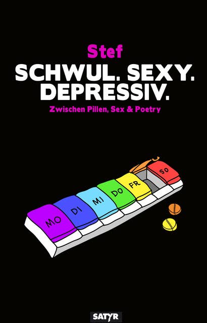 Schwul. Sexy. Depressiv.: Zwischen Pillen, Sex & Poetry