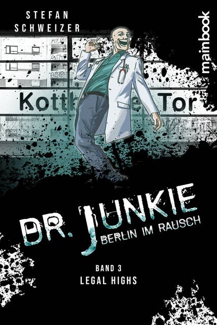 Dr. Junkie - Berlin im Rausch: Band 3: Legal Highs