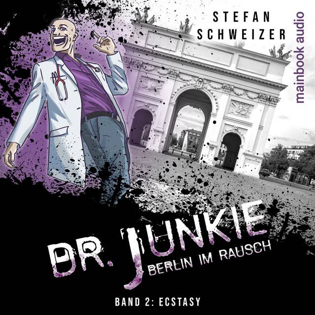 Dr. Junkie - Berlin im Rausch: Band 2: Ecstasy