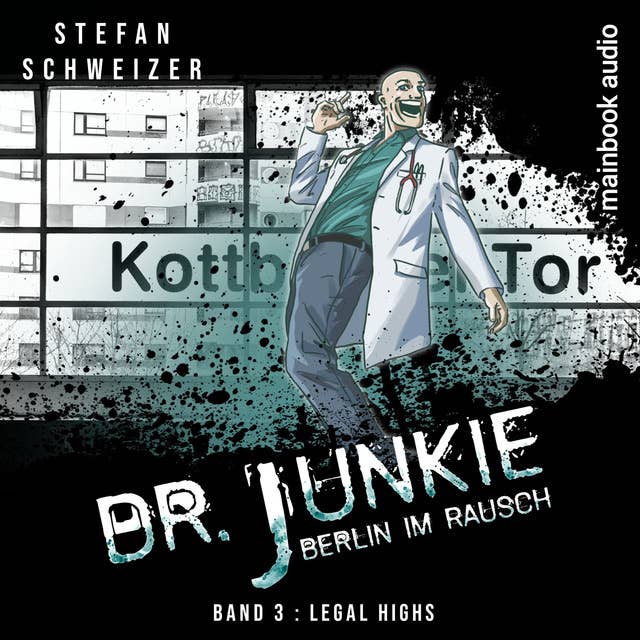 Dr. Junkie - Berlin im Rausch: Band 3: Legal Highs