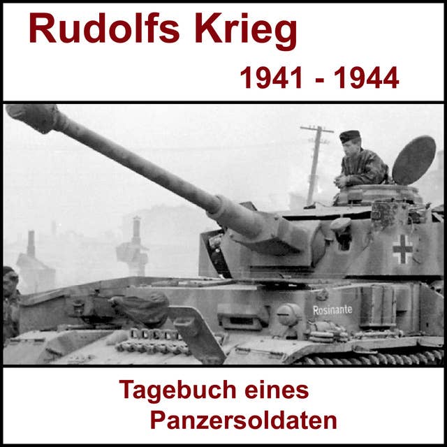Rudolfs Krieg - Tagebuch eines Panzersoldaten: Ostfront 1941 bis 1944