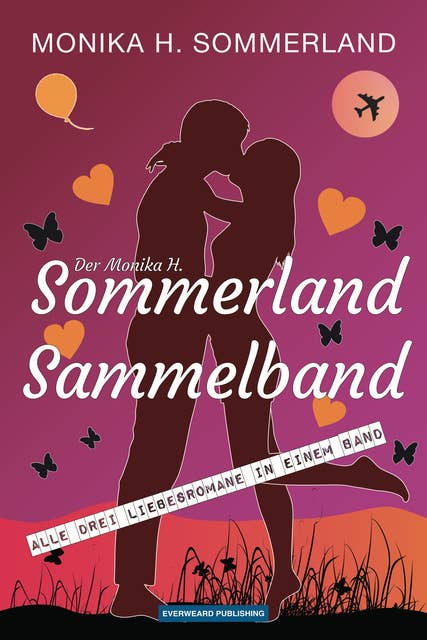 Der Monika H. Sommerland Sammelband: Alle drei Liebesromane in einem Band
