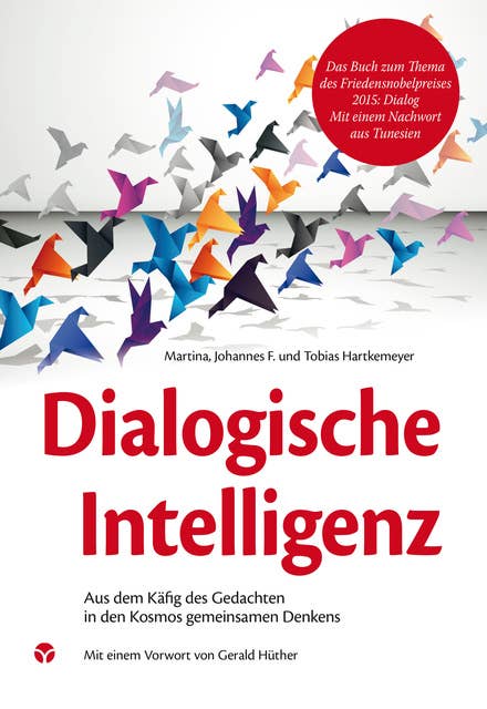 Dialogische Intelligenz: Aus dem Käfig des Gedachten in den Kosmos gemeinsamen Denkens
