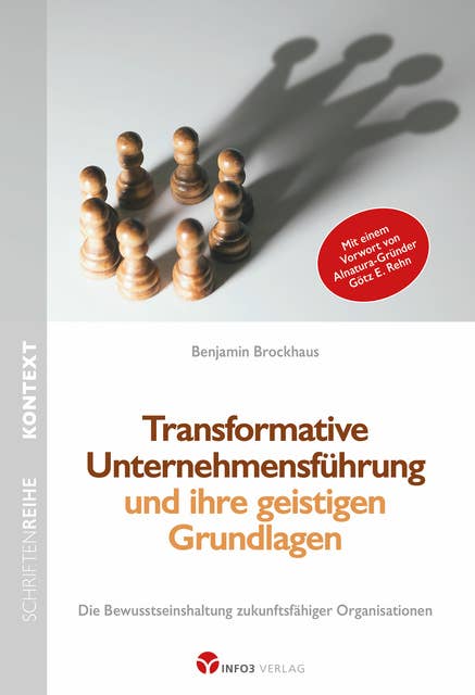 Transformative Unternehmensführung und ihre geistigen Grundlagen: Die Bewusstseinshaltung zukunftsfähiger Organisationen