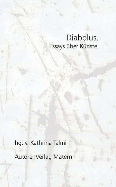 Diabolus.: Essays über Künste