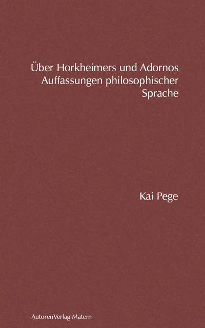 Über Horkheimers und Adornos Auffassungen philosophischer Sprache: Eine Analyse im Kontext jüdischer Theologien
