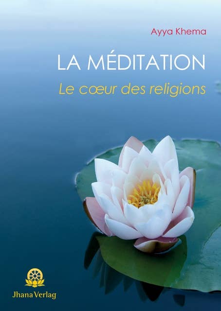 La Méditation: Le cœur des religions