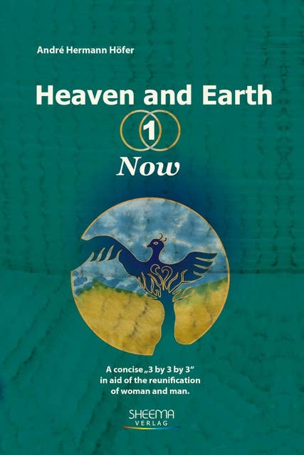 Heaven and Earth - 1 - Now: A concise "3 by 3 by 3" in aid of the reunification of Woman and Man