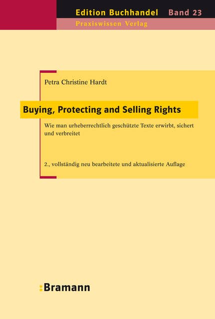 Buying, Protecting and Selling Rights (dt. Ausgabe): Wie urheberrechtlich geschützte Werke erworben, gesichert und verbreitet werden
