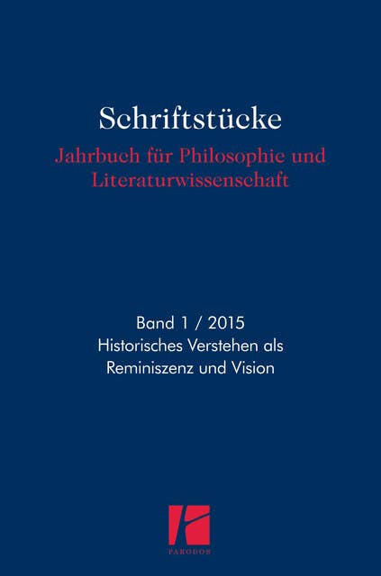 Schriftstücke: Historisches Verstehen als Reminiszenz und Vision