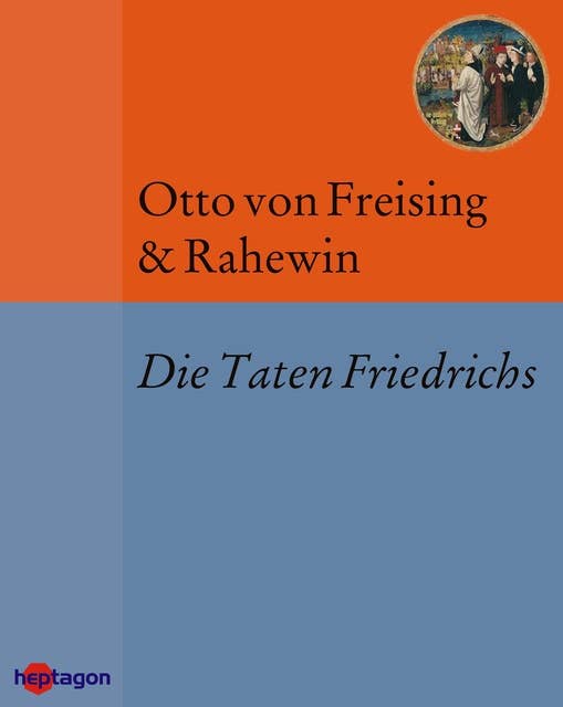 Die Taten Friedrichs: Deutsche Übersetzung nach der GdV-Ausgabe