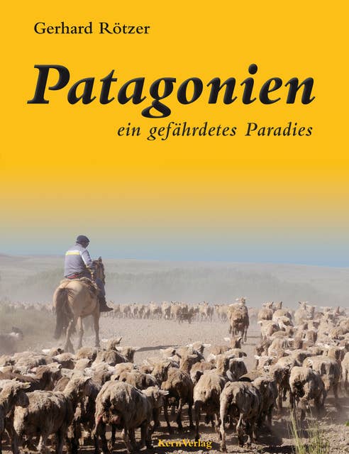 Patagonien: Ein gefährdetes Paradies