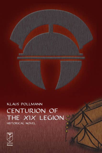 Centurion of the XIX Legion: Historical Novel