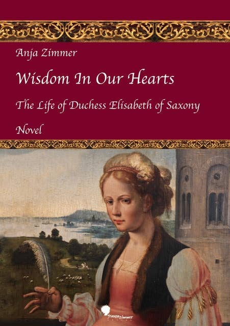 Wisdom In Our Hearts: The Life of Duchess Elisabeth of Saxony