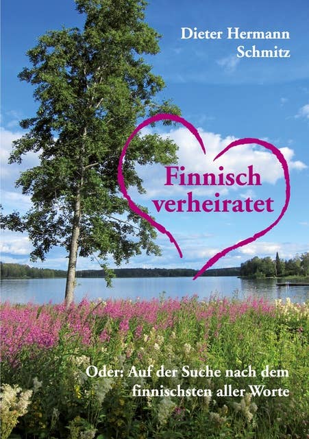 Finnisch verheiratet: Oder: Auf der Suche nach dem finnischen aller Worte