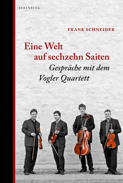 Eine Welt auf sechzehn Saiten: Gespräche mit dem Vogler Quartett