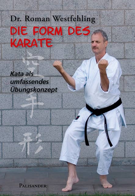 Die Form des Karate: Kata als umfassendes Übungskonzept
