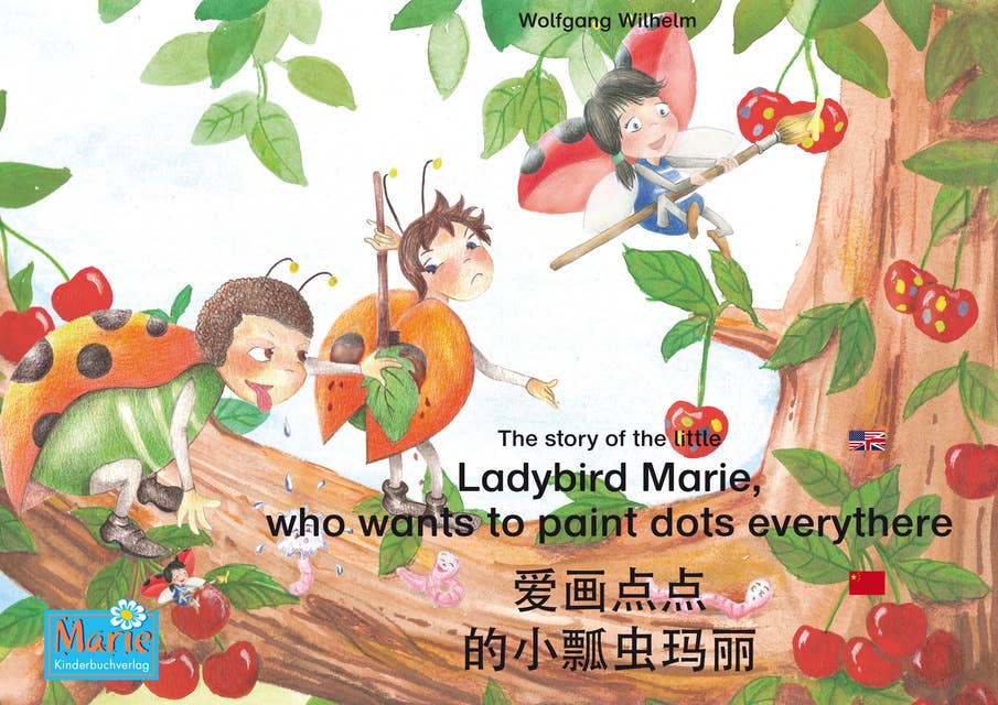 爱画点点 的小瓢虫玛丽. 中文-英文 / The story of the little Ladybird Marie, who wants to paint dots everythere. Chinese-English / ai hua dian dian de xiao piao chong mali. Zhongwen-Yingwen.: 小瓢虫 玛丽, 册 1 / Number 1 from the books and radio plays series "Ladybird Marie"