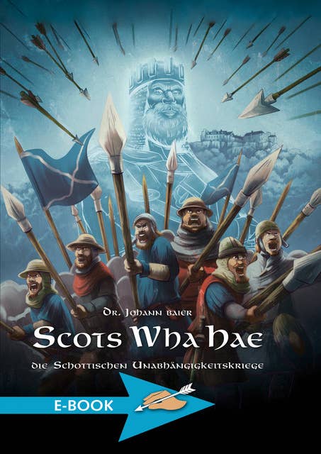 Scots Wha Hae: Die schottischen Unabhängigkeitskriege