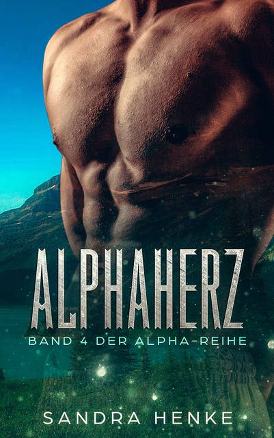 Alphaherz (Alpha Band 4): Ein erotisch-romantischer Gestaltwandler-Roman