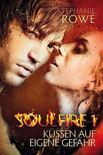 Küssen auf eigene Gefahr: Soulfire Band 1