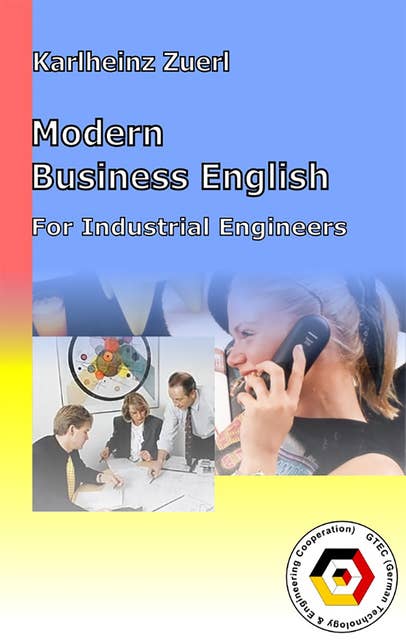 Modern Business English for Industrial Engineers: Praktisches Englisch für Wirtschaftsingenieure