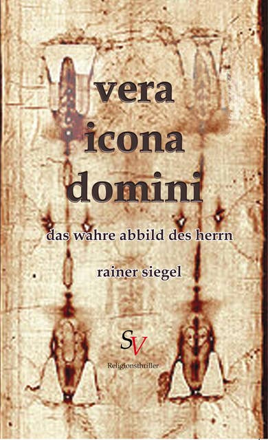 vera icona domini: Das wahre Abbild des Herrn