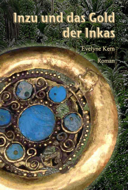Inzu und das Gold der Inkas: Abenteuer-Roman