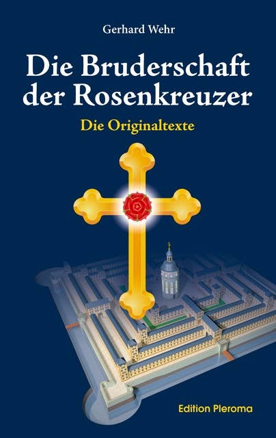 Die Bruderschaft der Rosenkreuzer: Die Originaltexte