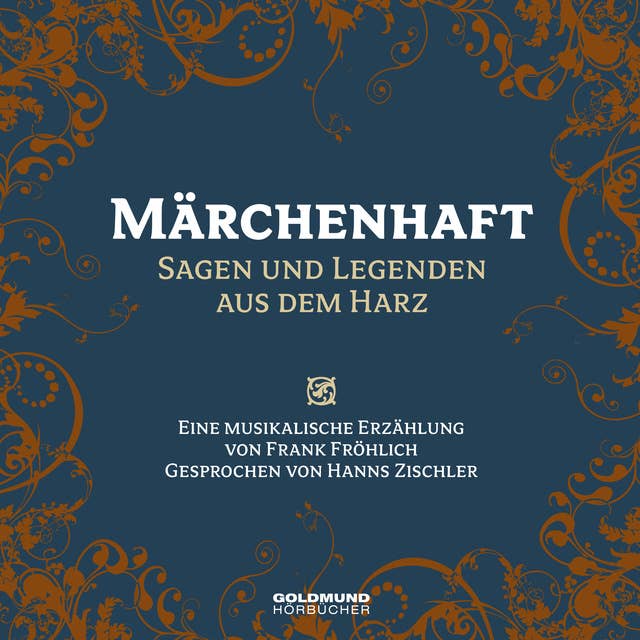 Märchenhaft- Sagen & Legenden aus dem Harz: Eine musikalische Erzählung von Frank Fröhlich, Gesprochen von Hanns Zischler