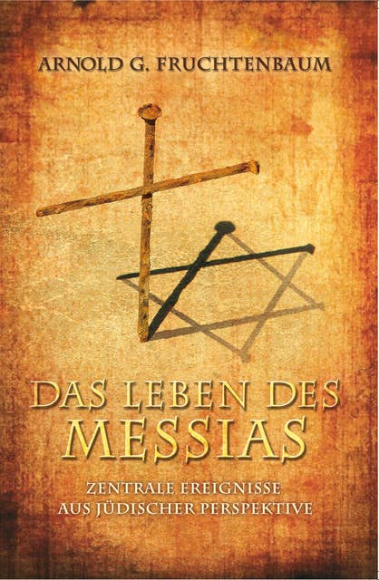 Das Leben des Messias: Zentrale Ereignisse aus jüdischer Perspektive