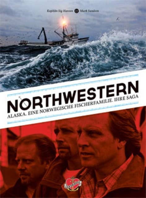 Northwestern: Alaska. Eine norwegische Fischerfamilie. Ihre Saga