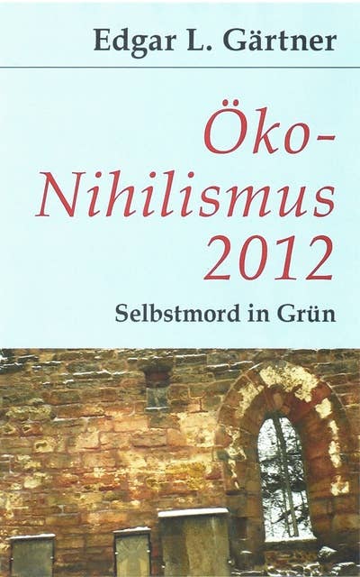 Öko-Nihilismus 2012: Selbstmord in Grün