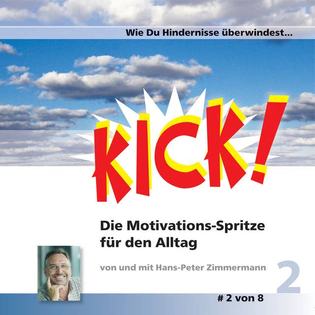 Kick - Band 2: Wie du Hindernisse überwinden kannst: Kick 2! Die Motivationsspritze für den Alltag