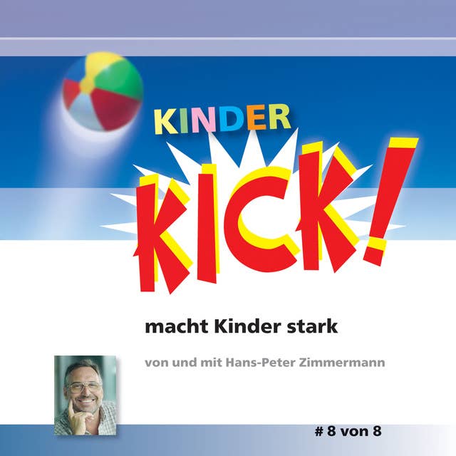 Kinder Kick! macht Kinder stark - Band 8: Kick 8! Die Motivationsspritze für den Alltag
