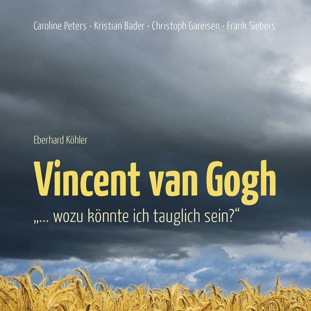 Vincent van Gogh - "…Wozu könnte ich tauglich sein?"