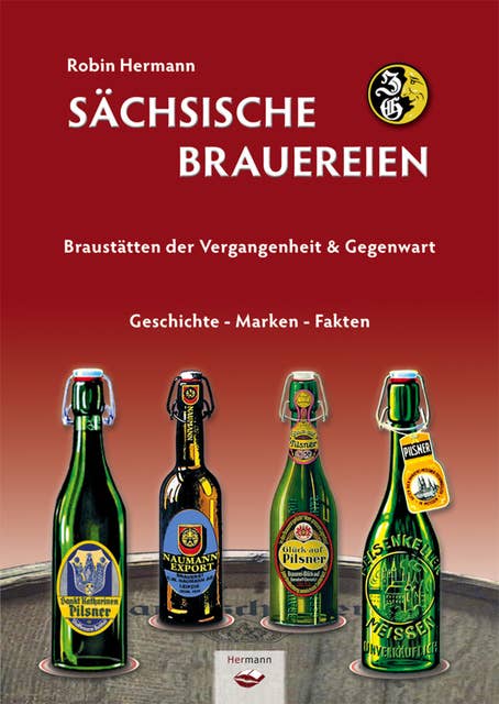 Sächsische Brauereien: Braustätten der Vergangenheit & Gegenwart