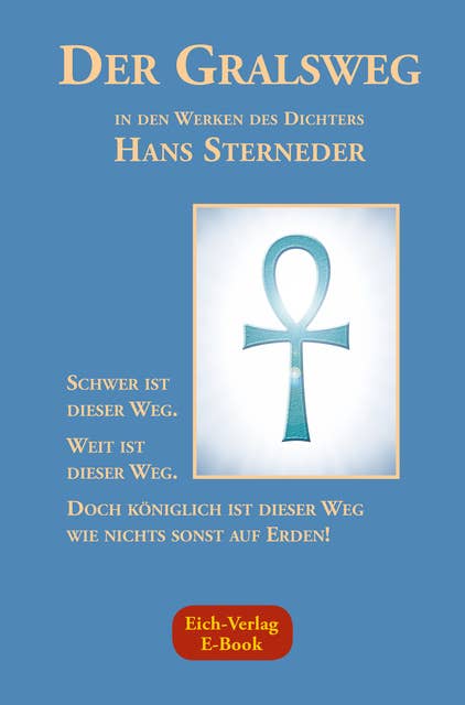 Der Gralsweg: in den Werken des Dichters Hans Sterneder