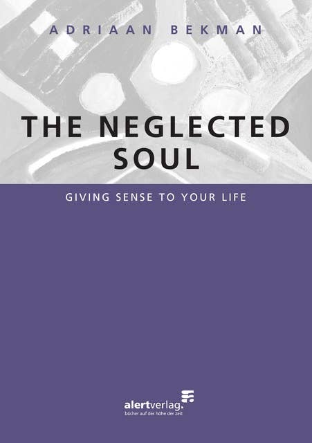 The neglected soul: Giving sense to your life