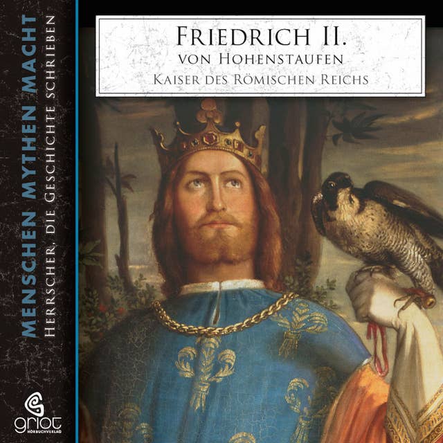 Friedrich II. von Hohenstaufen: Kaiser des Römischen Reichs