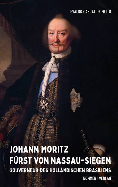 Johann Moritz Fürst von Nassau-Siegen: Gouverneur des holländischen Brasiliens