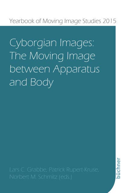 Cyborgian Images: The Moving Image between Apparatus and Body