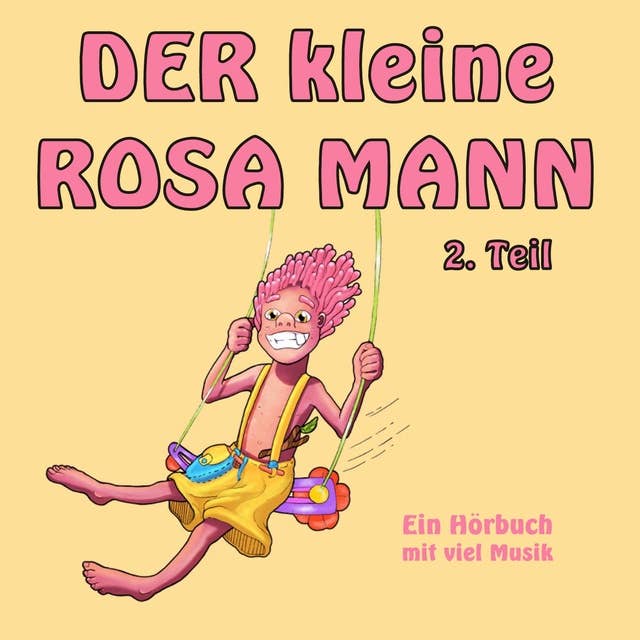 Der kleine rosa Mann 2. Teil: Ein Hörbuch mit viel Musik