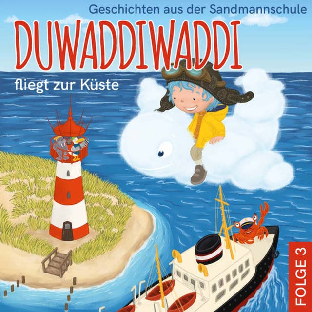 Duwaddiwaddi fliegt zur Küste - Duwaddiwaddi - Geschichten aus der Sandmannschule, Folge 3 (Ungekürzt)