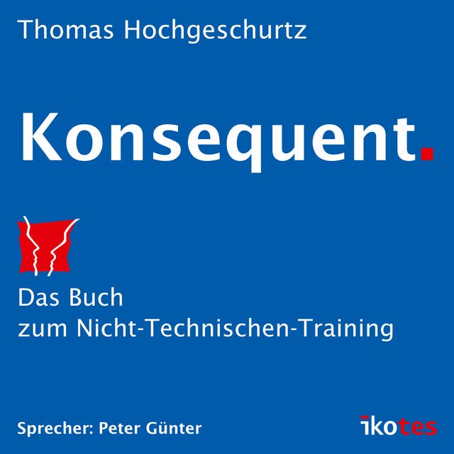 Konsequent: Das Buch zum Nicht-Technischen-Training
