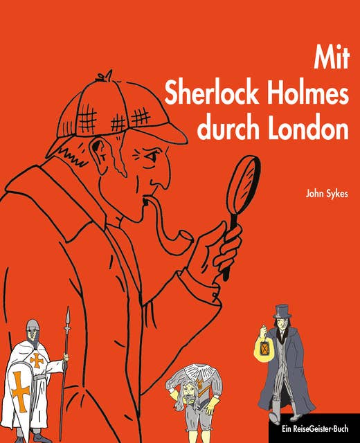 Mit Sherlock Holmes durch London: Ein ReiseGeister-Buch